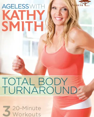 Ageless with Kathy Smith: Total Body Turnaround