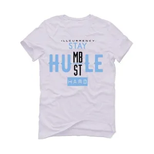 Air Jordan 1 high OG “University Blue” 2021 White T-Shirt (Stay humble hustle hard)