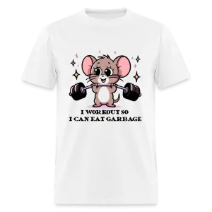 I Workout So I Can Eat Garbage T-Shirt (with Mouse Lifting Weights)