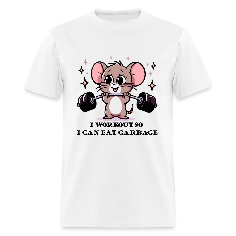 I Workout So I Can Eat Garbage T-Shirt (with Mouse Lifting Weights)