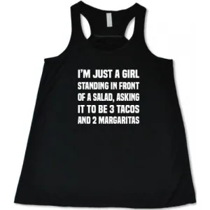 I'm Just A Girl Standing In Front Of A Salad Asking It To Be 3 Tacos & 2 Margaritas Shirt