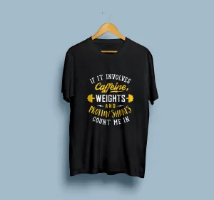 "If It Involves Caffeine Weight And Protein Shakes Count Me In" Round Neck Sleeveless T-Shirt for Active Lifestyles