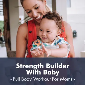 Strength Builder with Baby | Full Body Workout I PDF Workout